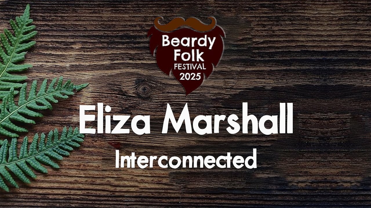 Watch Eliza Marshall : Interconnected (Live At Beardy Folk Festival) on YouTube Watch Eliza Marshall : Interconnected (Live At Beardy Folk Festival) on YouTube
