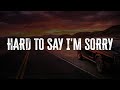 Chicago - Hard To Say I'm Sorry | Lyrics