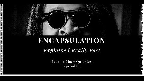 Encapsulation Explained Really Fast