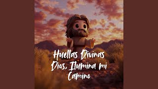 Dios, Ilumina Mi Camino Dios, Ilumina Mi Camino