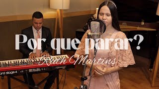 Por que Parar?| Ruth Martins