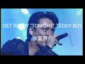GET READY &quot;TONIGHT&quot; TEDDY BOY      氷室京介