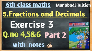 6th class fractions  and decimals |Exercise 3 Q no 4,5&6 part 2|with notes|manabadi tuition|