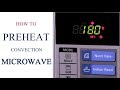 How To Pre-heat A Convection Microwave | Oven Series | Cakes And More