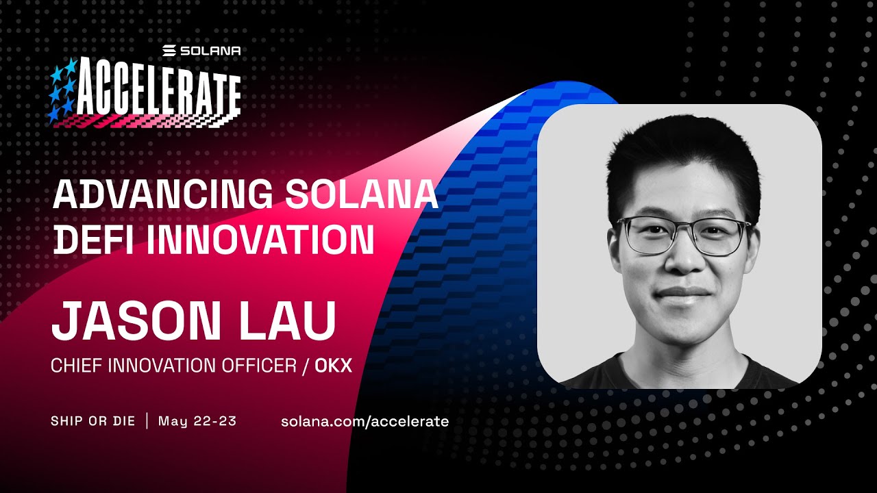Ship or Die at Accelerate 2025: Advancing Solana DeFi Innovation (Jason Lau  - OKX)