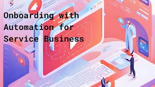 Streamlining Onboarding with Automation for Service Business
