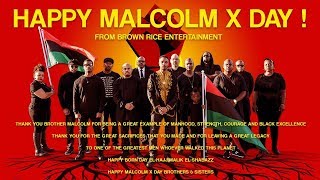 HAPPY MALCOLM X DAY FROM BROWN RICE ENT & FAMILY