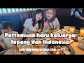 PERTAMA KALI MERTUA JEPANG DAN KELUARGA INDONESIA BERTEMU! 