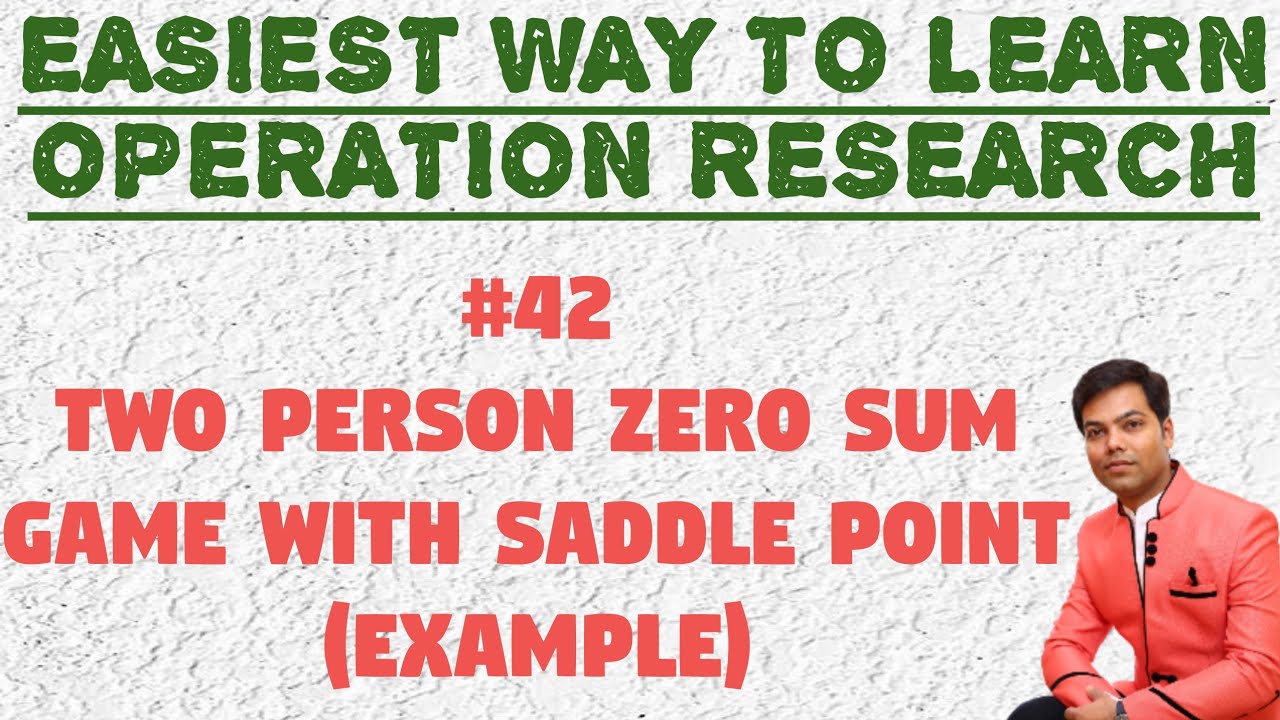 42 Two Person Zero Sum Game with Saddle Point Example in Hindi - YouTube