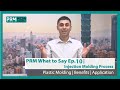 Injection molding process  benefits  prm what to say ep10