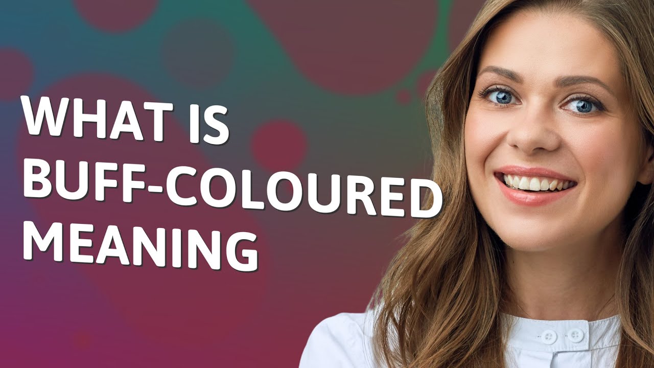 Buff coloured Meaning Of Buff coloured YouTube buff-coloured-meaning-of-buff-coloured-youtube