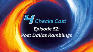 4 Checks Cast Episode 52: Post Dallas Ramblings