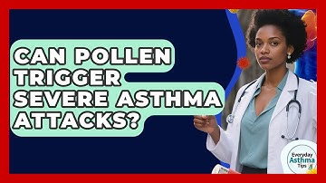 Can Pollen Trigger Severe Asthma Attacks? - Everyday Asthma Tips
