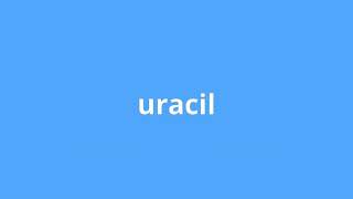 what is the meaning of uracil.