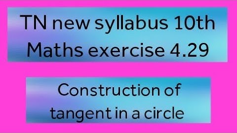TN new syllabus 10th Maths|Construction of a tangent to a circle(using the centre) |Example 4.29|