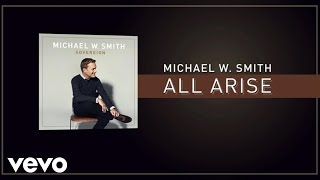 Video thumbnail of "Michael W. Smith - All Arise (Lyric Video)"