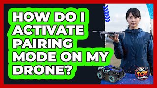 How Do I Activate Pairing Mode On My Drone?