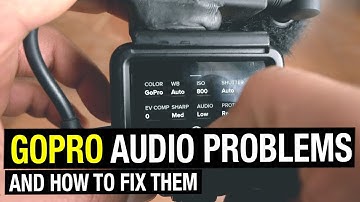 Common GoPro 5 and 6 Audio Problems (AND HOW TO FIX THEM)