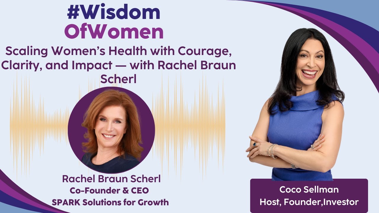 Scaling Women’s Health with Courage, Clarity, and Impact — with Rachel Braun Scherl