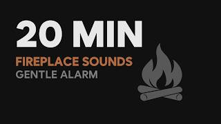 20 Minute Timer – Fireplace Sounds (Gentle Alarm)