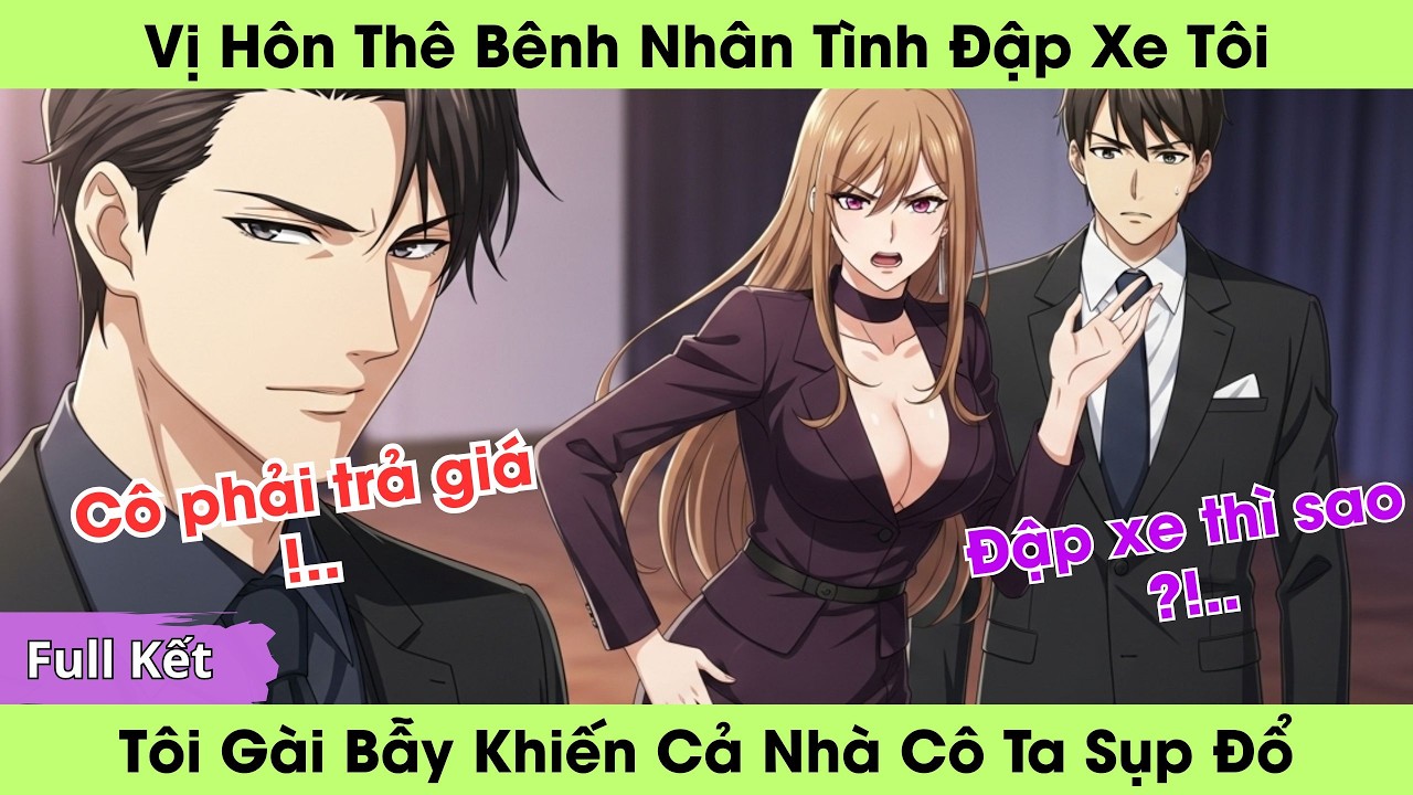 Vị Hôn Thê Bênh Nhân Tình Đập Xe Tôi, Tôi Gài Bẫy Khiến Cả Nhà Cô Ta Sụp Đổ! | Truyện Audio Full
