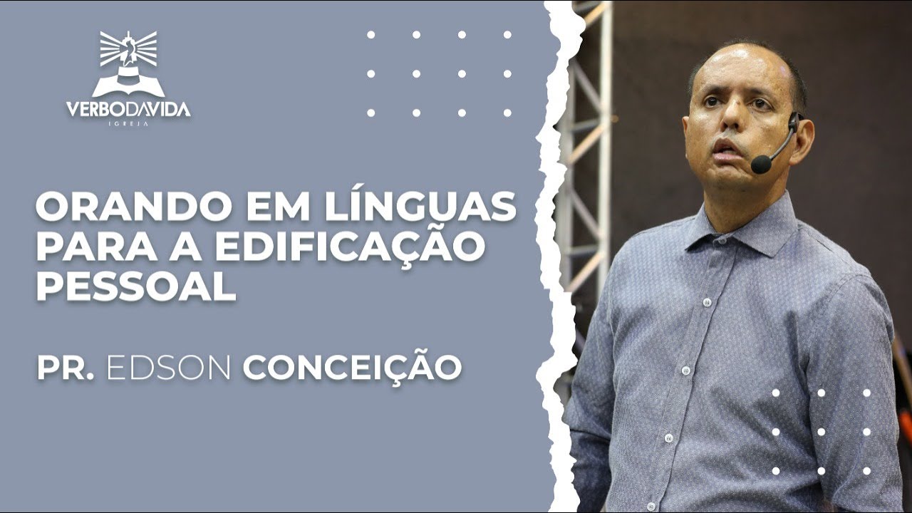 ORANDO EM LÍNGUAS PARA EDIFICAÇÃO PESSOAL | Pr.  Edson Conceição 20 02 2022