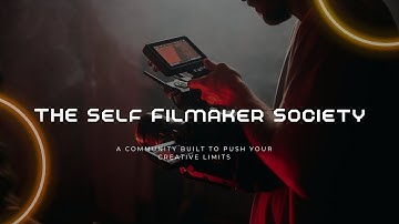 Why You Should Join the Self Filmmaker Society