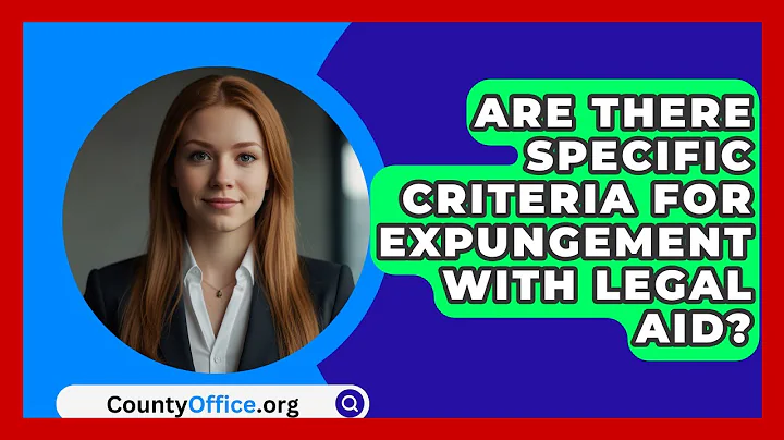 Are There Specific Criteria For Expungement With Legal Aid? - CountyOffice.org