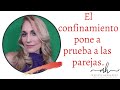 EL CONFINAMIENTO PONE A PRUEBA A LAS PAREJAS