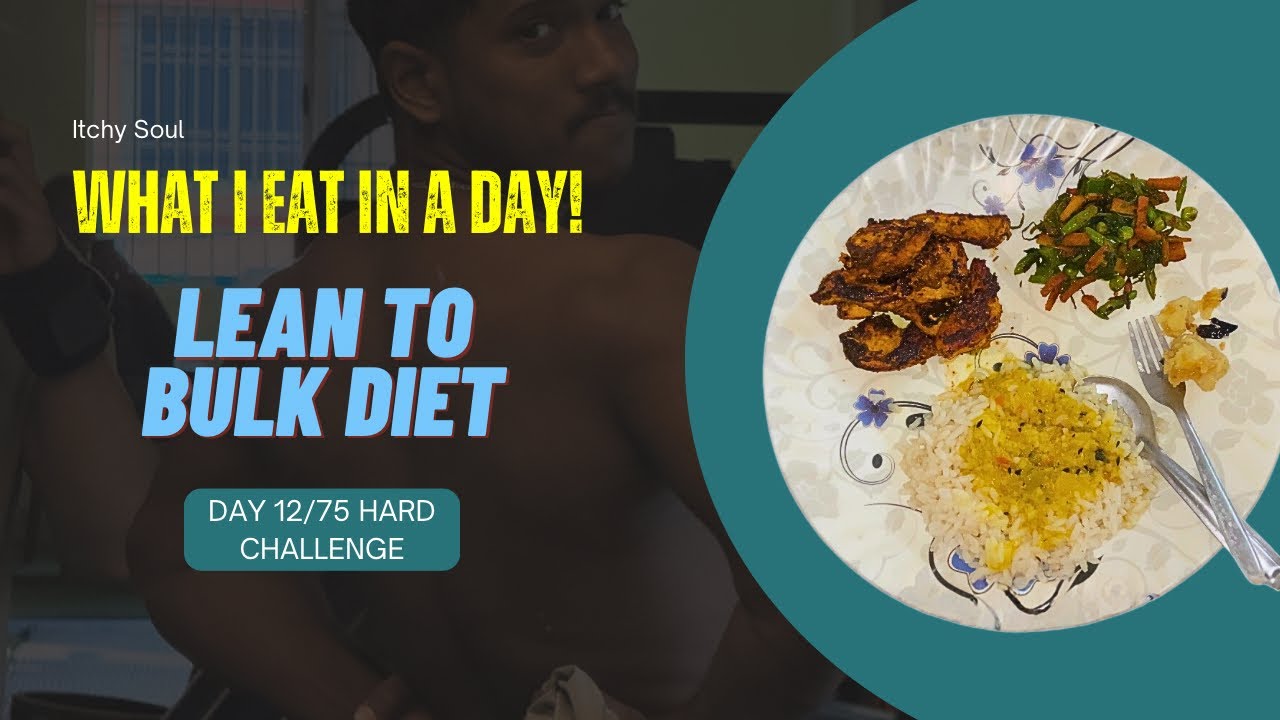 Day 12/75 Hard Challenge! - Lean Bulk Diet,What I Eat In A Day. 