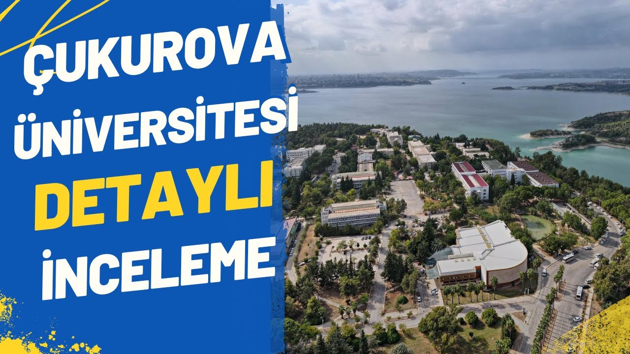 Çukurova Üniversitesi Detaylı İnceleme #yks #üniversiteinceleme