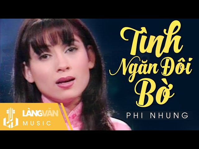 Phi Nhung | Tình Ngăn Đôi Bờ | Official Làng Văn Music class=