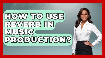 How To Use Reverb In Music Production? - Music Producer Mastery