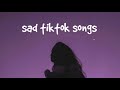 Sad tiktok songs playlist that will make you cry, but it can also make you feel calm...