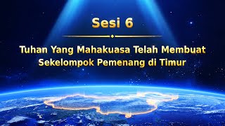 Sesi 6 Tuhan Yang Mahakuasa Telah Membuat Sekelompok Pemenang Di Timur