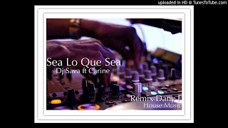 Sea Lo Que Sea(Dj sava feat carine) Remix Dj Dany F
