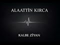 Alaattin Kırca Kalbe Ziyan