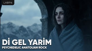 Di Gel Yarim Psychedelic Anatolian Rock Lab