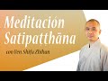 Conferencia sobre meditación Satipaṭṭhāna y práctica guiada