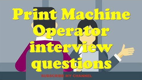 Print Machine Operator interview questions