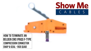 How to Terminate an Belden SNS1P6QS F-Type Compression Connector - Snap & Seal - RG6 Quad #2002