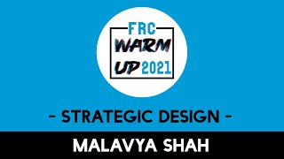 FRC Workshop - Strategic Design by Malavya Shah I FRC Warm Up 2021