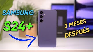 Samsung S24 Plus 2 MESES DESPUÉS ¡Es UN ESPECTACULO!