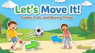 Let's Move It! Pushes and Pulls for Kids | Grade 1 Science