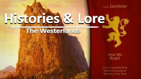 Game of Thrones House Lannister Histories,Lore and The Westerlands