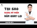 Chủ đề 6  ✍️  Tại sao sau khi ngưng mỹ phẩm nám lại quay trở lại ? Muốn TRỊ NÁM phải biết !