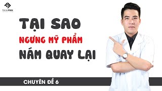 Chủ đề 6  ✍️  Tại sao sau khi ngưng mỹ phẩm nám lại quay trở lại ? Muốn TRỊ NÁM phải biết !