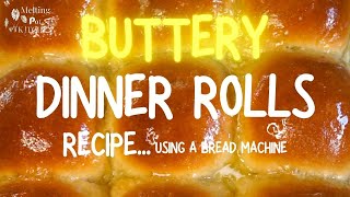 Buttery Dinner Roll Recipe using a Bread Machine