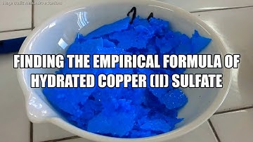 Finding the Empirical Formula of Hydrated Copper (II) Sulfate (Updated)