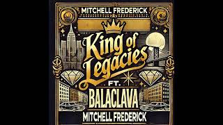 Mitchell Frederick ft. Balaclava - King Of Legacies